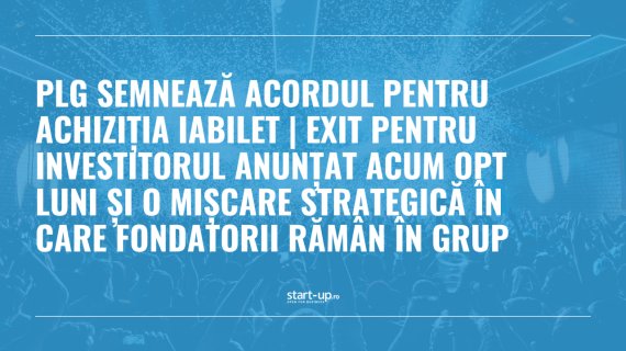 PLG semnează acordul pentru achiziția iaBilet | exit pentru investitorul anunțat acum opt luni și o mișcare strategică în care fondatorii rămân în grup