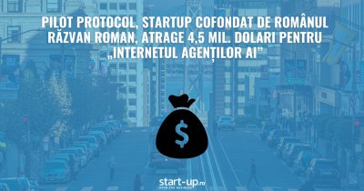Pilot Protocol, startup cofondat de românul Răzvan Roman, atrage 4,5 mil. dolari pentru „internetul agenților AI”