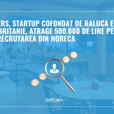 FlairMakers, startup cofondat de Raluca Epureanu în Marea Britanie, atrage 500.000 de lire pentru a schimba recrutarea din HoReCa