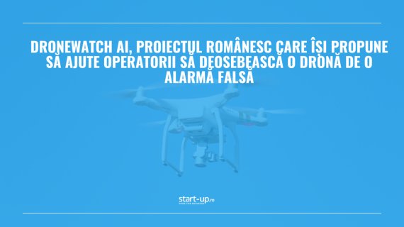 DroneWatch AI, proiectul românesc care își propune să ajute operatorii să deosebească o dronă de o alarmă falsă