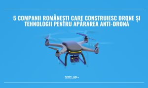5 companii românești care construiesc drone și tehnologii pentru apărarea anti-dronă