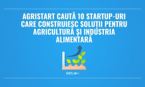 AgriStart caută 10 startup-uri care construiesc soluții pentru agricultură și industria alimentară