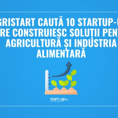 AgriStart caută 10 startup-uri care construiesc soluții pentru agricultură și industria alimentară