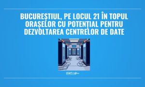 Bucureștiul, pe locul 21 în topul orașelor cu potențial pentru dezvoltarea centrelor de date