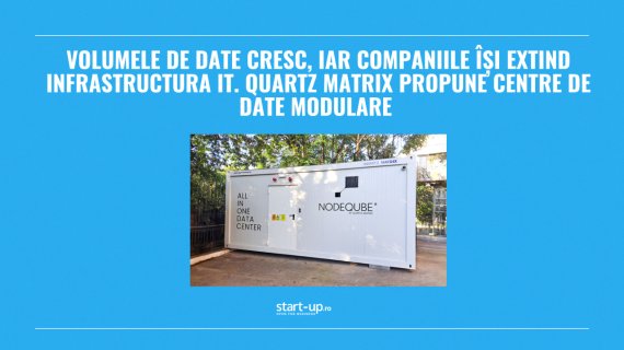 Volumele de date cresc, iar companiile își extind infrastructura IT. Quartz Matrix propune centre de date modulare