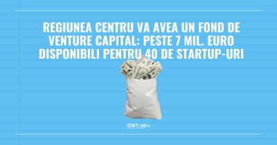 Regiunea Centru va avea un fond de venture capital: peste 7 mil. euro disponibili pentru 40 de startup-uri
