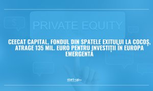 Fondul din spatele exitului La Cocoș atrage 135 mil. euro pentru investiții în Europa Emergentă