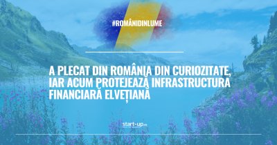 A plecat din România din curiozitate, iar acum protejează infrastructura financiară elvețiană | Români din lume