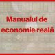 Manual de economie reală | Explicăm economia pe înțelesul tuturor