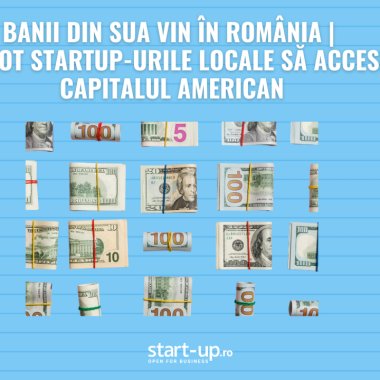 Banii din SUA vin în România | cum pot startup-urile locale să acceseze capitalul american
