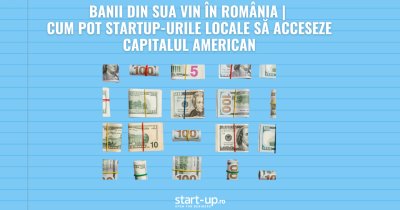 Banii din SUA vin în România | cum pot startup-urile locale să acceseze capitalul american