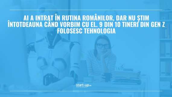 AI a intrat în rutina românilor, dar nu știm întotdeauna când vorbim cu el. 9 din 10 tineri din Gen Z folosesc tehnologia