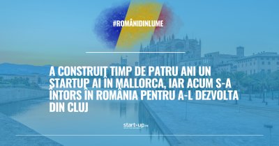 A construit timp de patru ani un startup AI în Mallorca, iar acum s-a întors în România pentru a-l dezvolta din Cluj | Români din lume