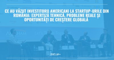 Ce au văzut investitorii americani la startup-urile din România: expertiză tehnică, probleme reale și oportunități de creștere globală