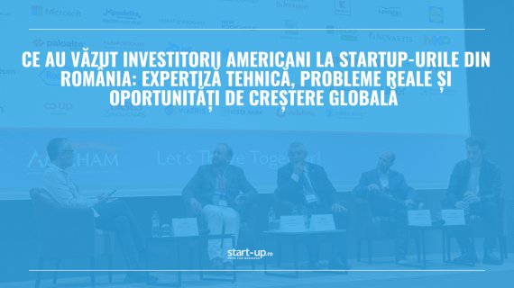 Ce au văzut investitorii americani la startup-urile din România: expertiză tehnică, probleme reale și oportunități de creștere globală