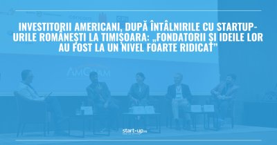Investitorii americani, după întâlnirile cu startup-urile românești la Timișoara: „Fondatorii și ideile lor au fost la un nivel foarte ridicat”
