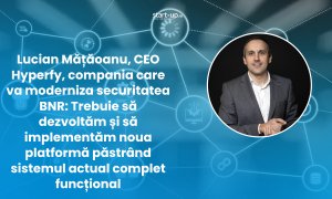 Cum va moderniza Hyperfy securitatea BNR: AI pentru analiza imaginilor și o tranziție fără oprirea sistemelor existente