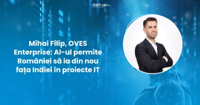 Mihai Filip, OVES Enterprise: AI-ul permite României să ia din nou fața Indiei în proiecte IT