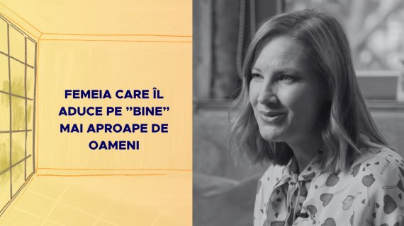 Femeia care îl aduce pe ”bine” mai aproape de oameni
