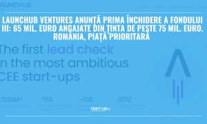 LAUNCHub Ventures anunță prima închidere a Fondului III: 65 mil. euro angajate din ținta de peste 75 mil. euro. România, piață prioritară