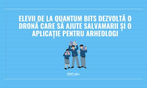 Elevii de la Quantum Bits dezvoltă o dronă care să ajute salvamarii și o aplicație pentru arheologi