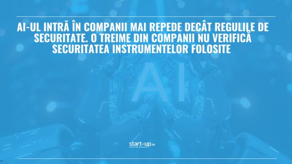 AI-ul intră în companii mai repede decât regulile de securitate. O treime din companii nu verifică securitatea instrumentelor folosite