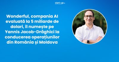 Wonderful, compania AI evaluată la 5 miliarde de dolari, îl numește pe Yannis Jacob-Drăghici la conducerea operațiunilor din România și Moldova