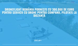 DroneFlight România pornește cu 300.000 de euro pentru servicii cu drone pentru companii, pilotate la distanță