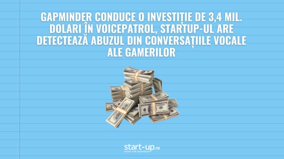 GapMinder conduce o investiție de 3,4 mil. dolari în VoicePatrol, startup-ul care detectează abuzul din conversațiile vocale ale gamerilor