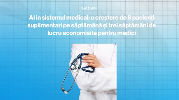 AI în sistemul medical: o creștere de 8 pacienți suplimentari pe săptămână și trei săptămâni de lucru economisite pentru medici