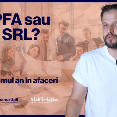Primul an în afaceri | Cum îți înființezi firma? Ce alegi - PFA sau SRL?