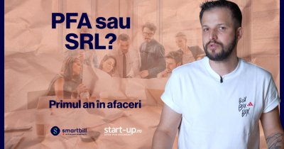 Primul an în afaceri | Cum îți înființezi firma? Ce alegi - PFA sau SRL?