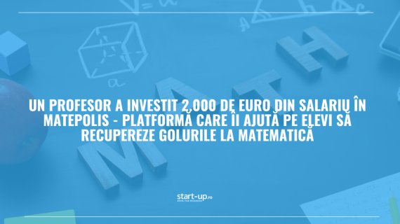 Un profesor a investit 2.000 de euro din salariu în Matepolis - platformă care îi ajută pe elevi să recupereze golurile la matematică