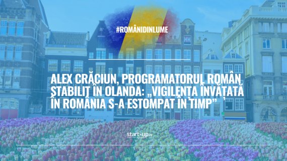 Alex Crăciun, programatorul român stabilit în Olanda: „Vigilența învățată în România s-a estompat în timp” | Români din lume