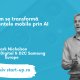 Mark Nicholson, Samsung: Cum se transformă experiențele mobile prin AI